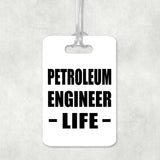 Petroleum Engineer Life - Luggage Bag Tag