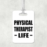 Physical Therapist Life - Luggage Bag Tag