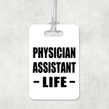 Physician Assistant Life - Luggage Bag Tag