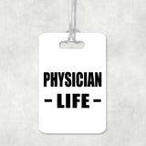 Physician Life - Luggage Bag Tag