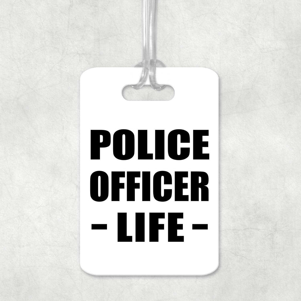 Police Officer Life - Luggage Bag Tag