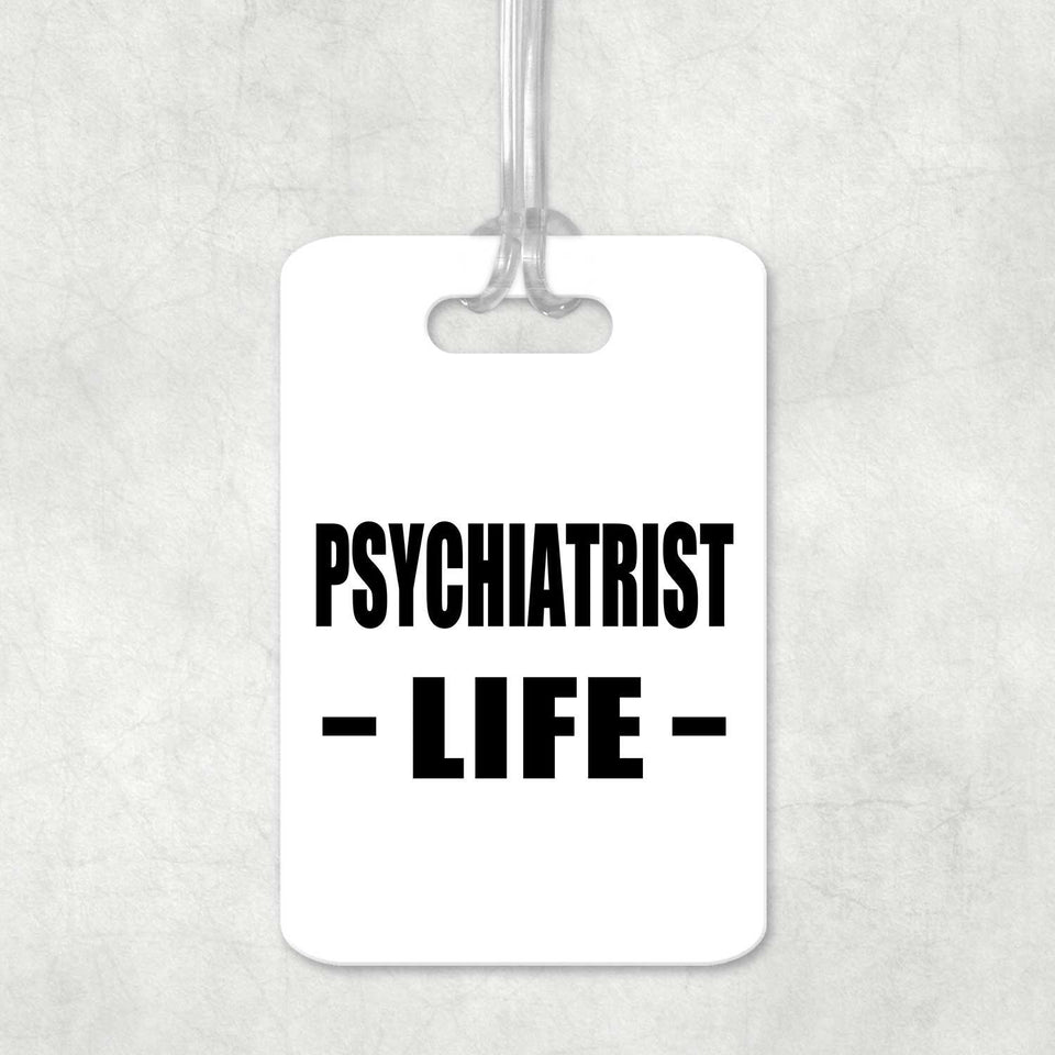 Psychiatrist Life - Luggage Bag Tag