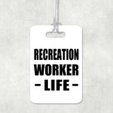 Recreation Worker Life - Luggage Bag Tag