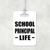 School Principal Life - Luggage Bag Tag