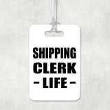 Shipping Clerk Life - Luggage Bag Tag