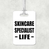 Skincare Specialist Life - Luggage Bag Tag