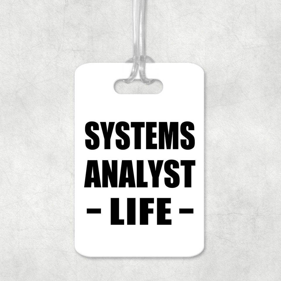 Systems Analyst Life - Luggage Bag Tag
