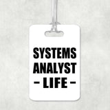 Systems Analyst Life - Luggage Bag Tag
