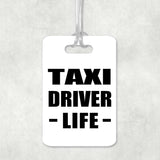 Taxi Driver Life - Luggage Bag Tag