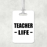 Teacher Life - Luggage Bag Tag