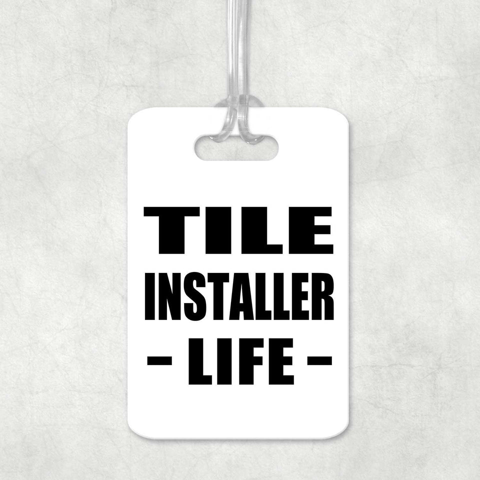 Tile Installer Life - Luggage Bag Tag