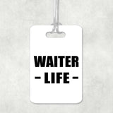 Waiter Life - Luggage Bag Tag