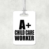 A+ Child Care Worker - Luggage Bag Tag