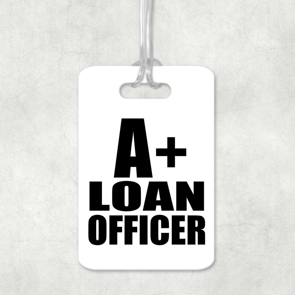 A+ Loan Officer - Luggage Bag Tag
