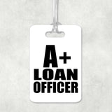 A+ Loan Officer - Luggage Bag Tag