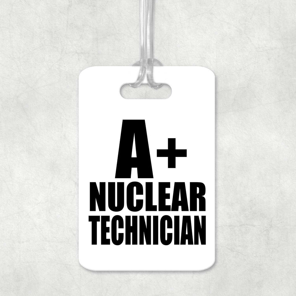 A+ Nuclear Technician - Luggage Bag Tag