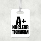 A+ Nuclear Technician - Luggage Bag Tag