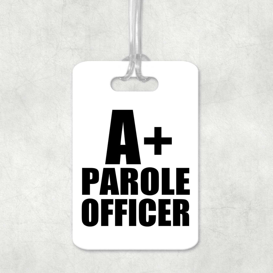 A+ Parole Officer - Luggage Bag Tag