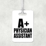 A+ Physician Assistant - Luggage Bag Tag