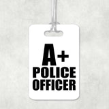 A+ Police Officer - Luggage Bag Tag