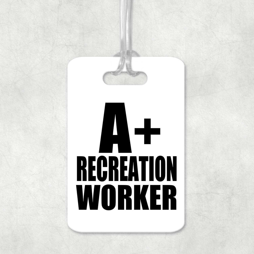 A+ Recreation Worker - Luggage Bag Tag