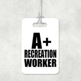 A+ Recreation Worker - Luggage Bag Tag