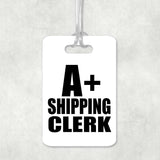 A+ Shipping Clerk - Luggage Bag Tag