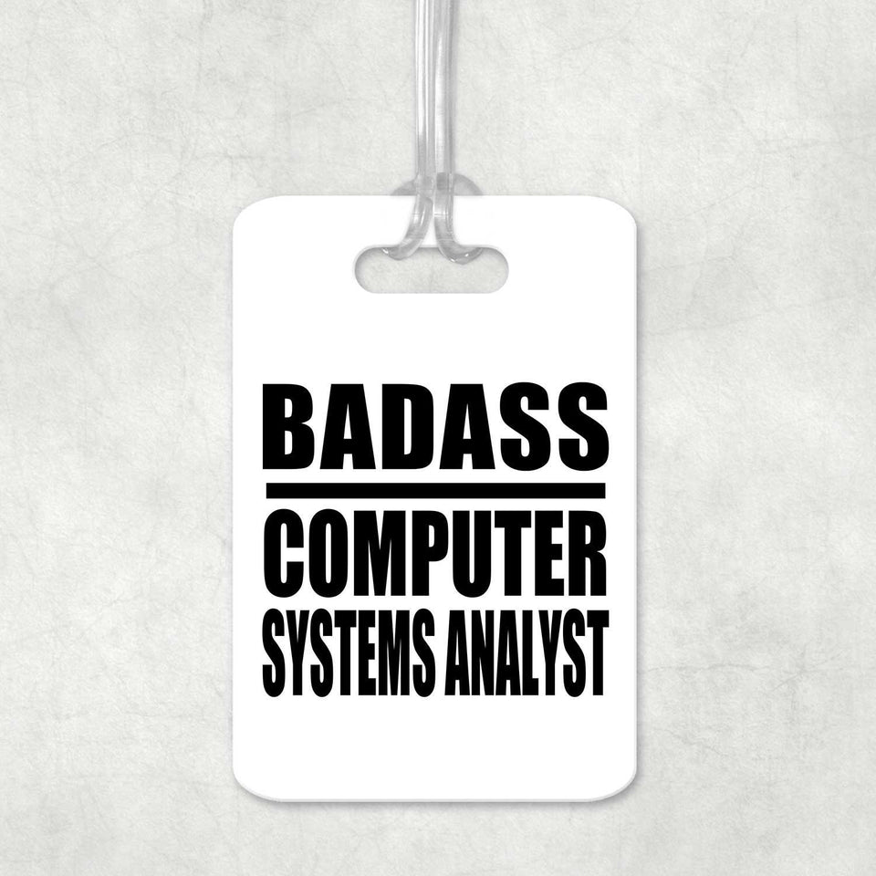 Badass Computer Systems Analyst - Luggage Bag Tag