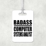 Badass Computer Systems Analyst - Luggage Bag Tag