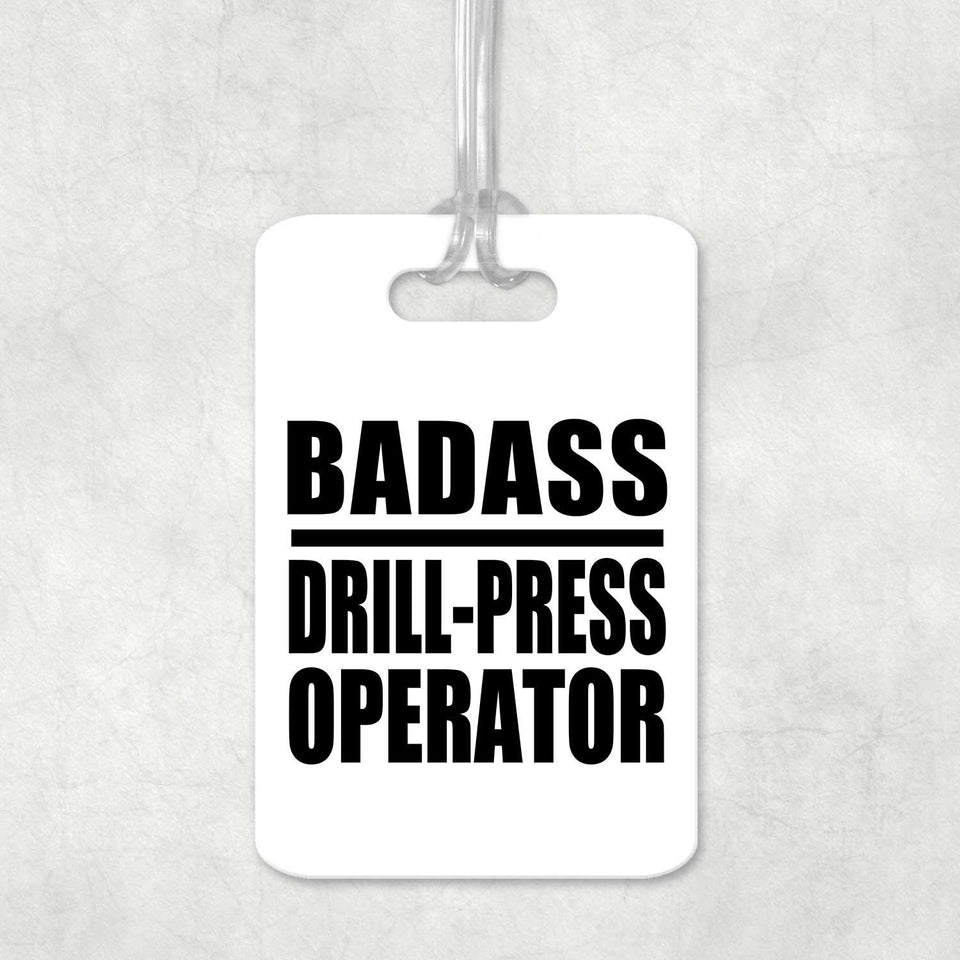 Badass Drill-Press Operator - Luggage Bag Tag