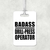 Badass Drill-Press Operator - Luggage Bag Tag