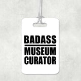 Badass Museum Curator - Luggage Bag Tag
