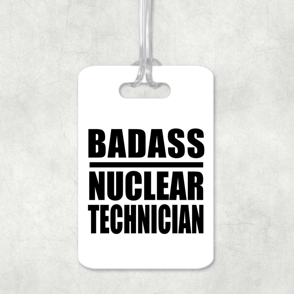 Badass Nuclear Technician - Luggage Bag Tag