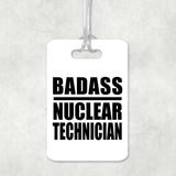Badass Nuclear Technician - Luggage Bag Tag