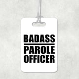Badass Parole Officer - Luggage Bag Tag