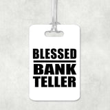 Blessed Bank Teller - Luggage Bag Tag