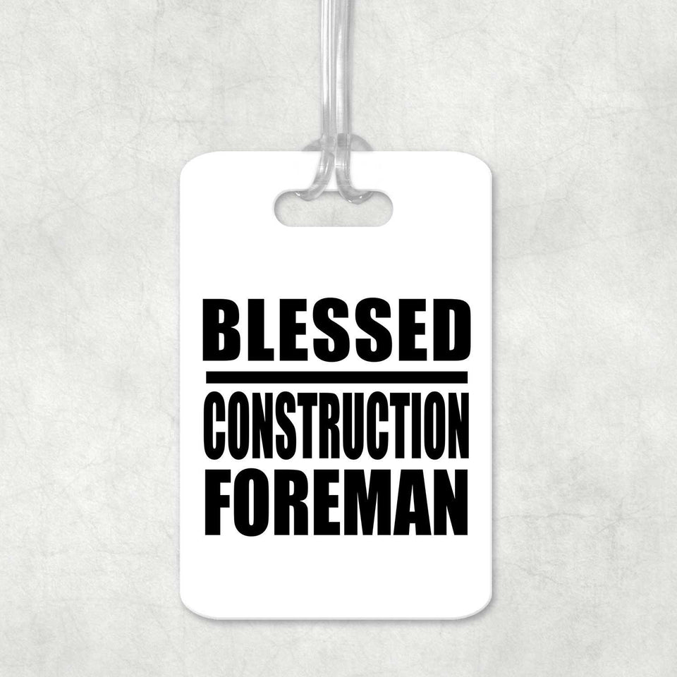 Blessed Construction Foreman - Luggage Bag Tag