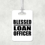 Blessed Loan Officer - Luggage Bag Tag