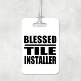 Blessed Tile Installer - Luggage Bag Tag