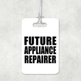 Future Appliance Repairer - Luggage Bag Tag