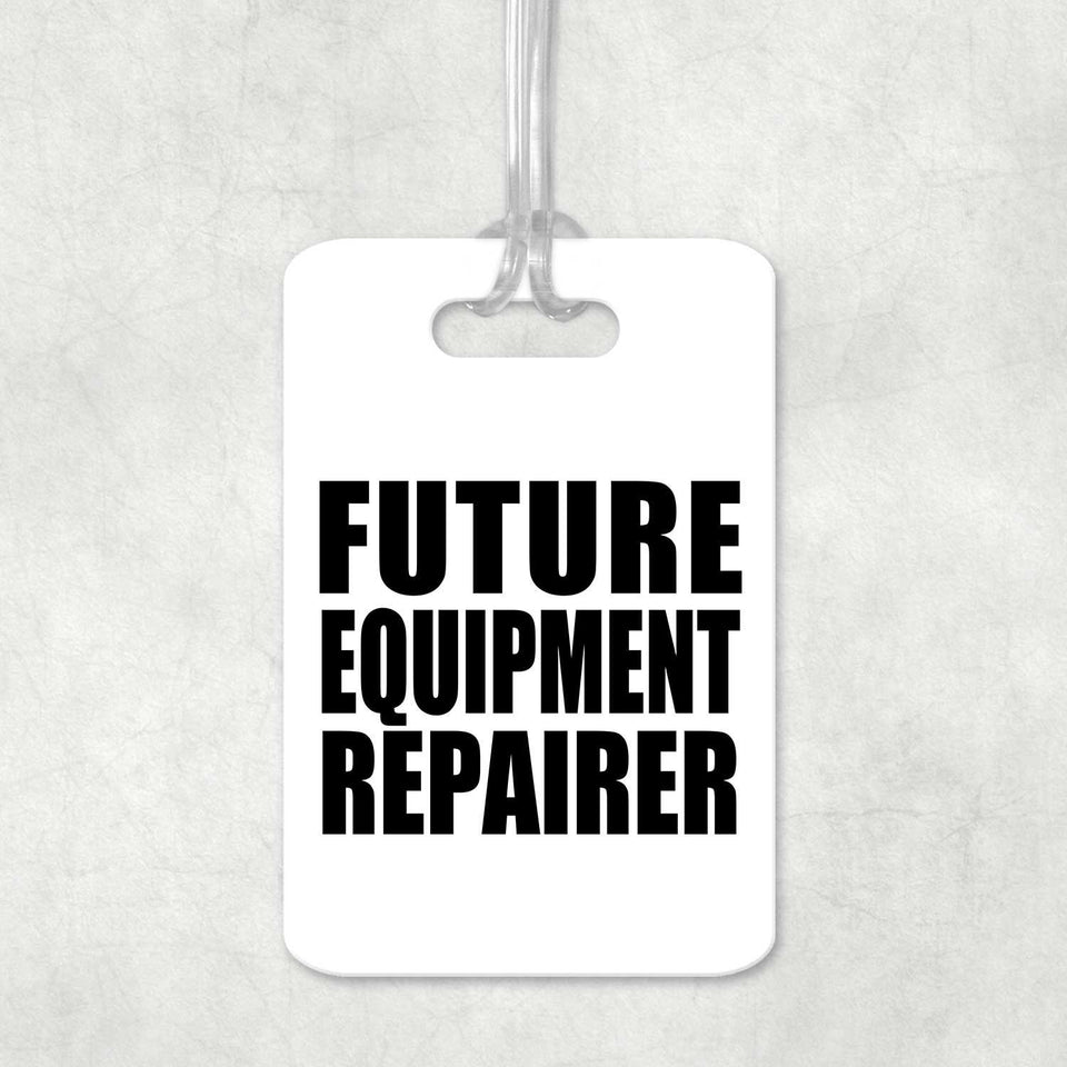 Future Equipment Repairer - Luggage Bag Tag