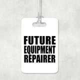 Future Equipment Repairer - Luggage Bag Tag