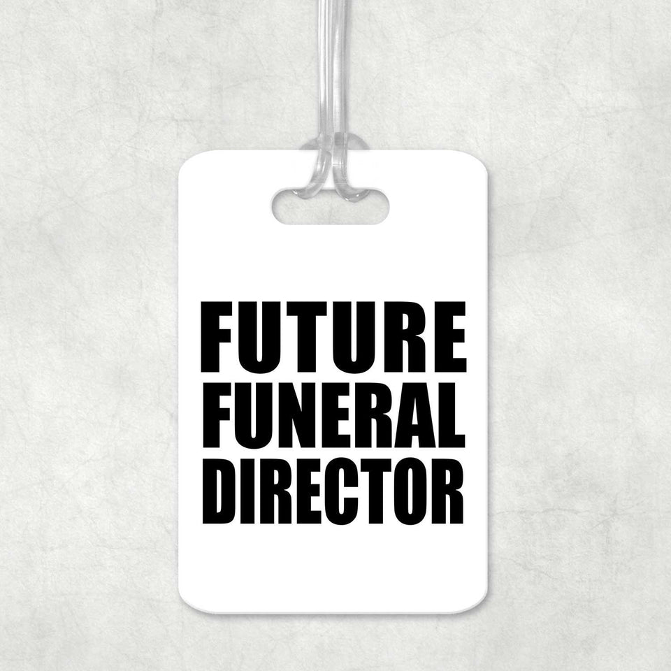 Future Funeral Director - Luggage Bag Tag