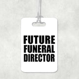 Future Funeral Director - Luggage Bag Tag