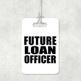 Future Loan Officer - Luggage Bag Tag