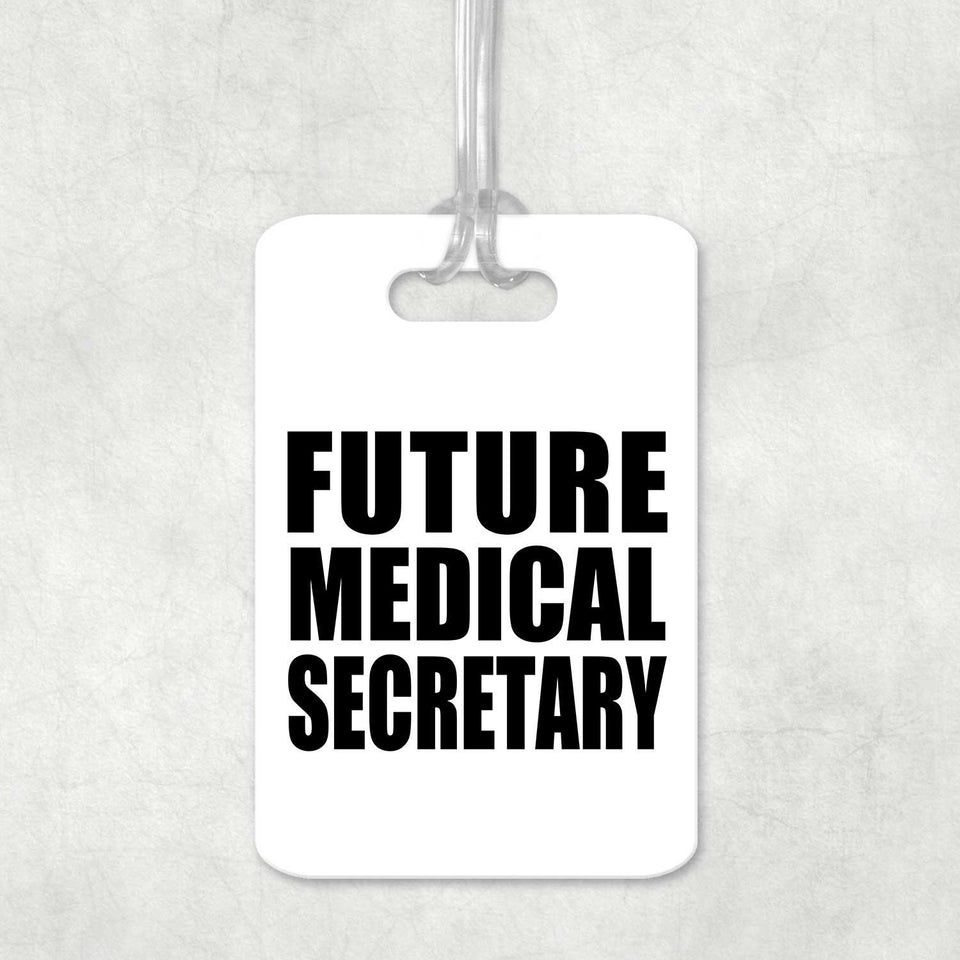 Future Medical Secretary - Luggage Bag Tag
