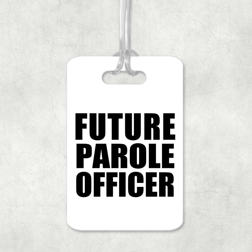 Future Parole Officer - Luggage Bag Tag