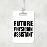 Future Physician Assistant - Luggage Bag Tag