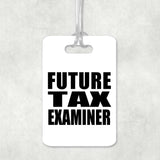 Future Tax Examiner - Luggage Bag Tag