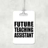 Future Teaching Assistant - Luggage Bag Tag